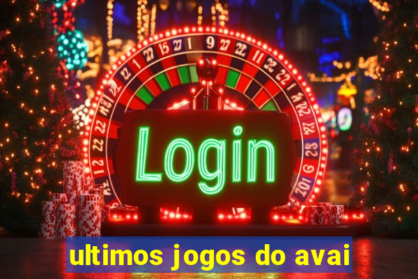 ultimos jogos do avai