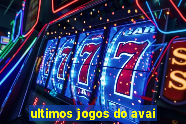 ultimos jogos do avai