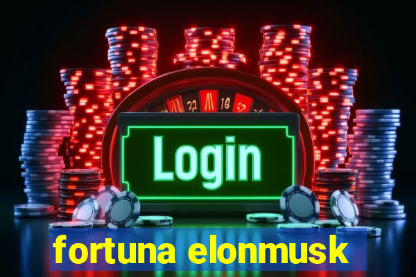 fortuna elonmusk