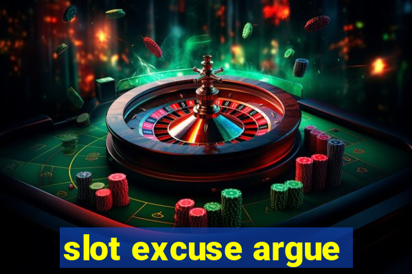 slot excuse argue