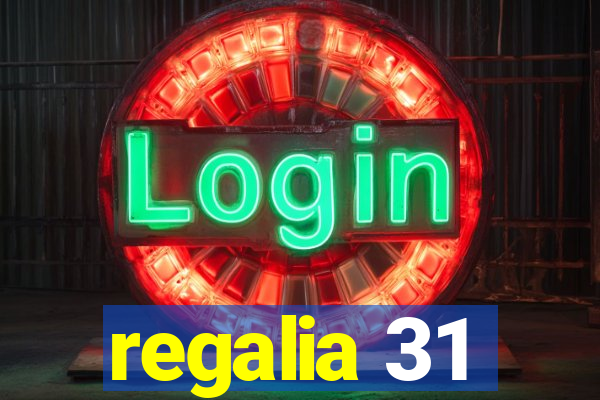 regalia 31