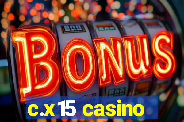 c.x15 casino