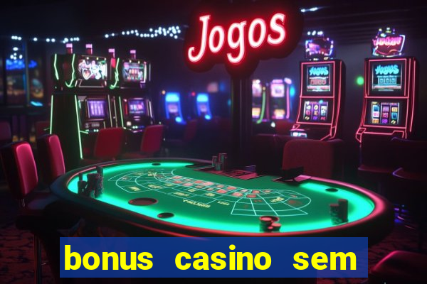 bonus casino sem deposito 2024