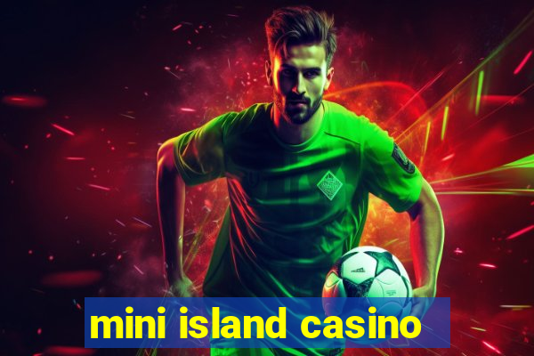 mini island casino