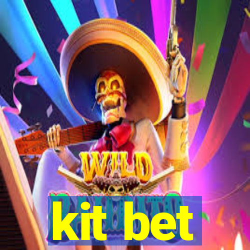 kit bet