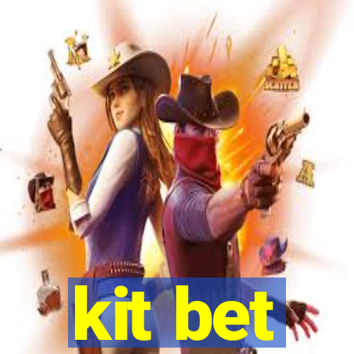 kit bet