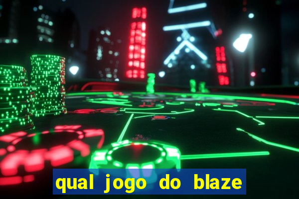 qual jogo do blaze dá mais dinheiro