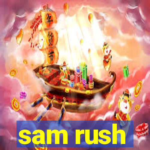 sam rush