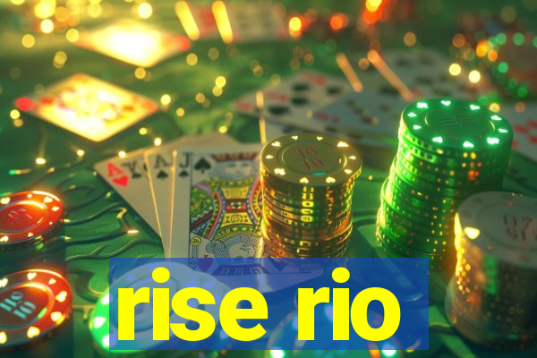 rise rio