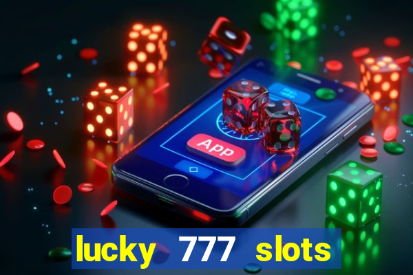 lucky 777 slots real money