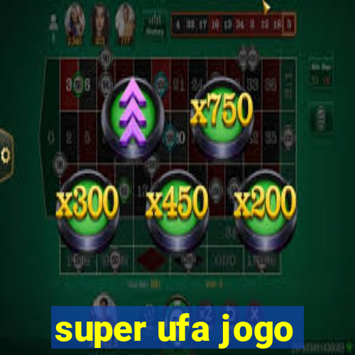 super ufa jogo