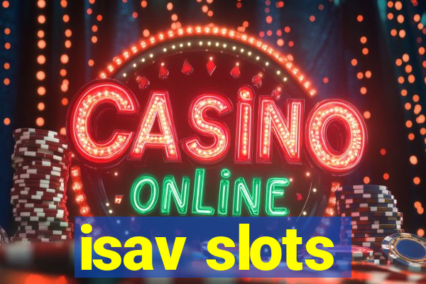 isav slots