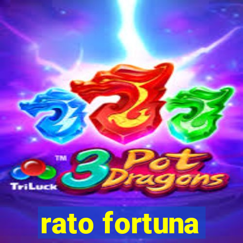 rato fortuna