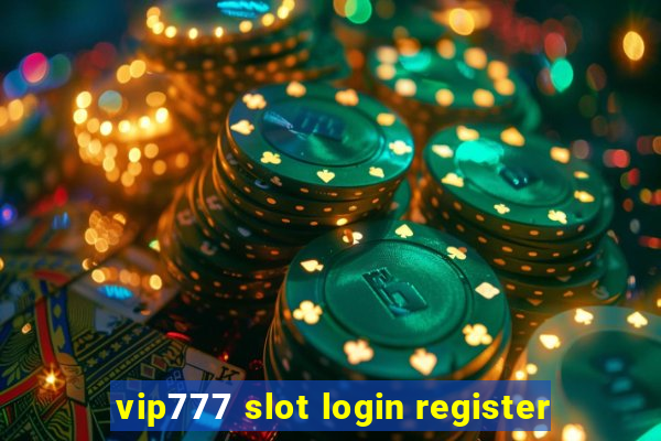 vip777 slot login register