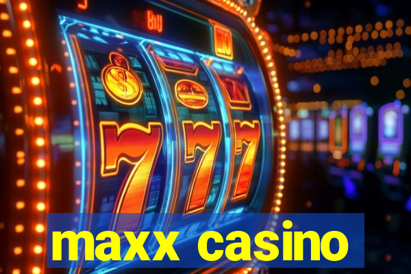 maxx casino