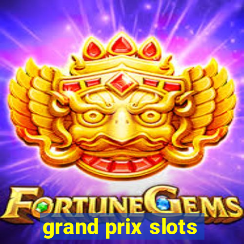 grand prix slots