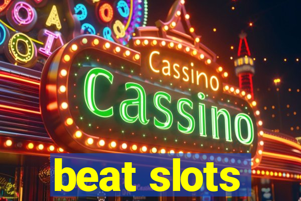 beat slots