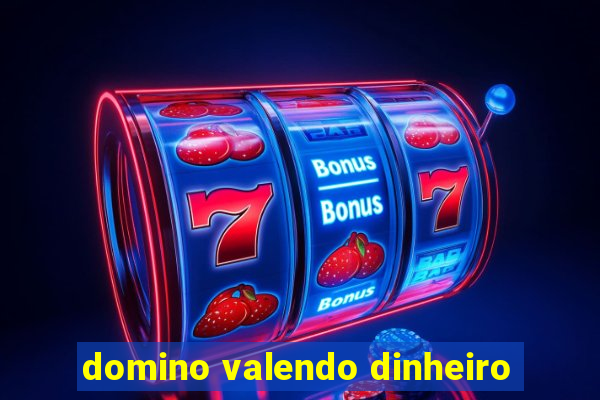 domino valendo dinheiro