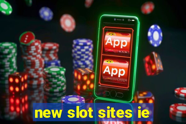 new slot sites ie