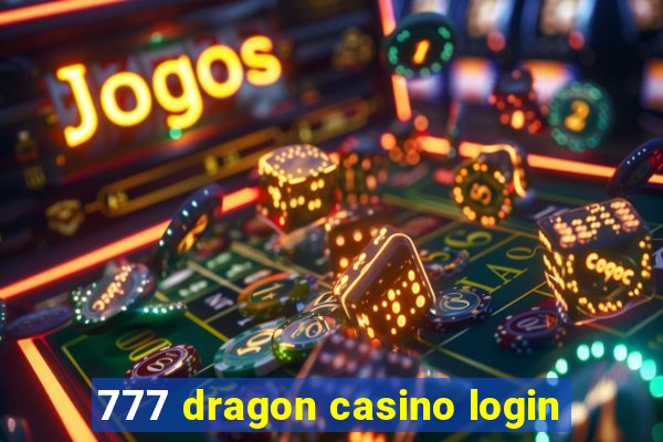 777 dragon casino login