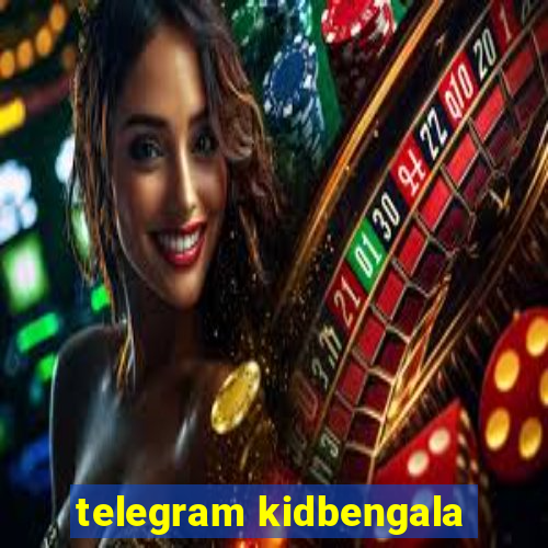 telegram kidbengala