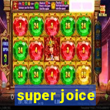 super joice