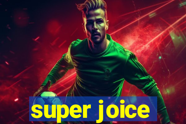 super joice