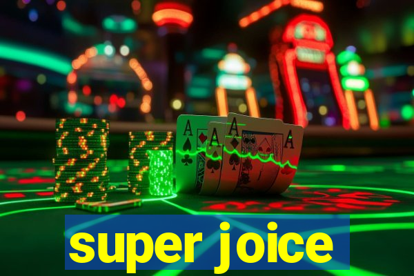 super joice