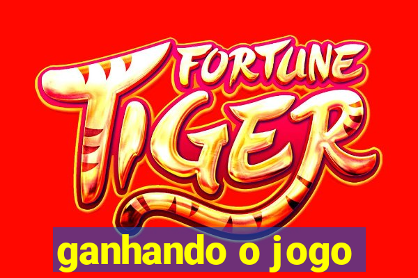 ganhando o jogo