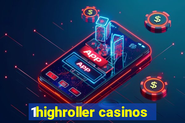 1highroller casinos