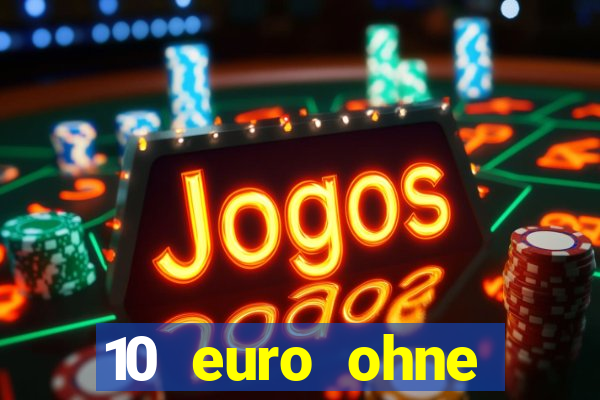 10 euro ohne einzahlung casino 2021