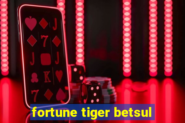 fortune tiger betsul