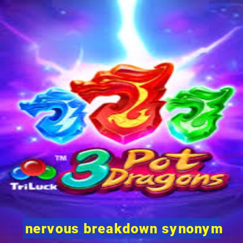 nervous breakdown synonym