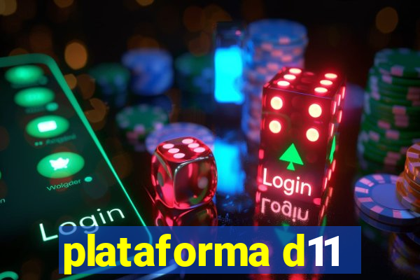 plataforma d11