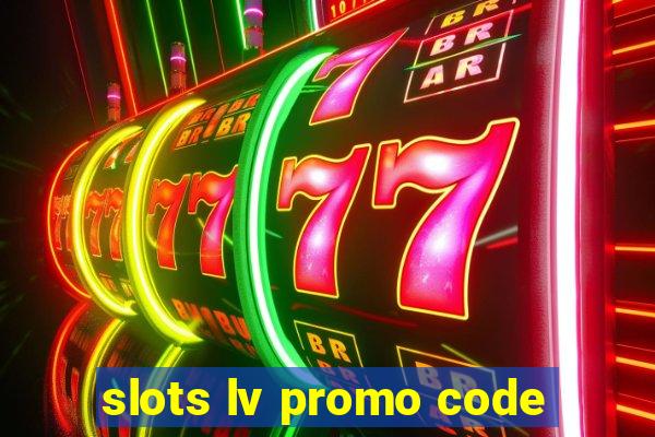 slots lv promo code