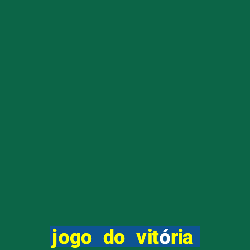 jogo do vitória vai passar onde