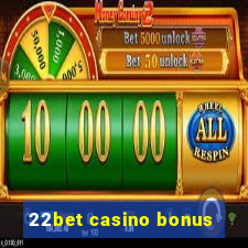 22bet casino bonus