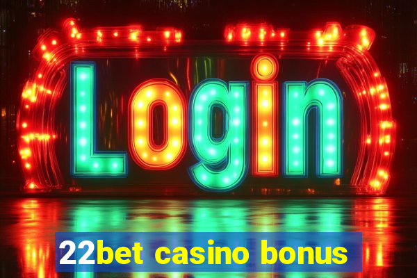 22bet casino bonus