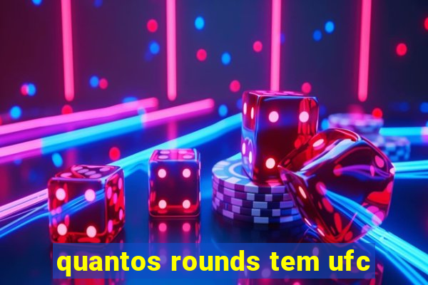 quantos rounds tem ufc