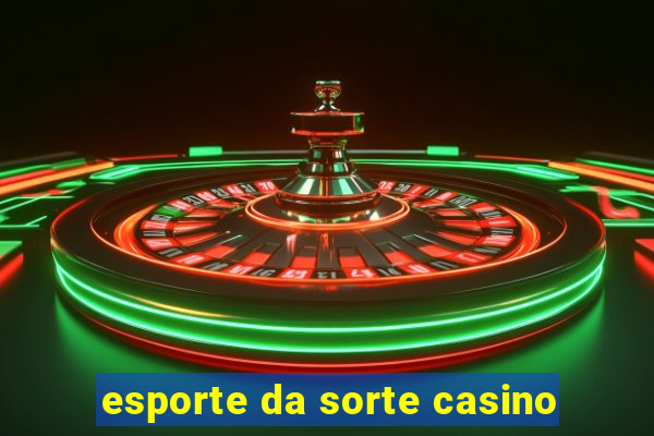 esporte da sorte casino