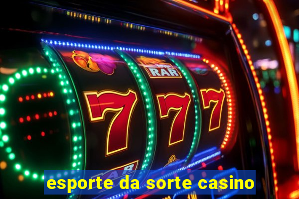 esporte da sorte casino