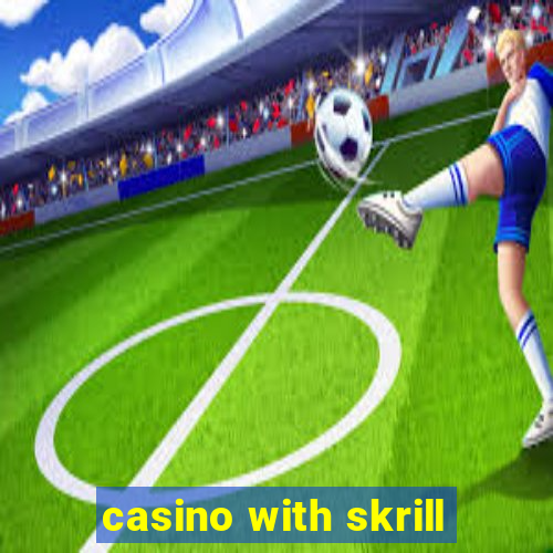 casino with skrill