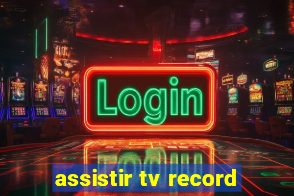 assistir tv record