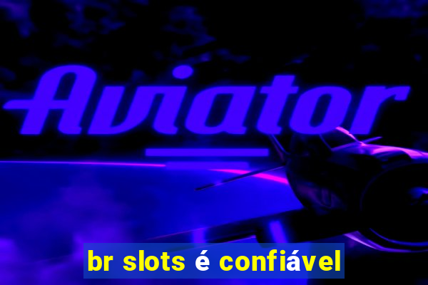 br slots é confiável