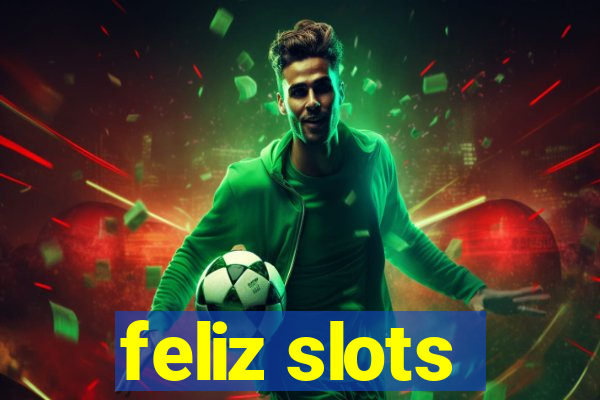 feliz slots