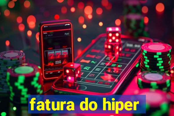 fatura do hiper