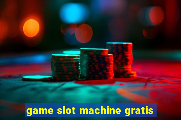 game slot machine gratis