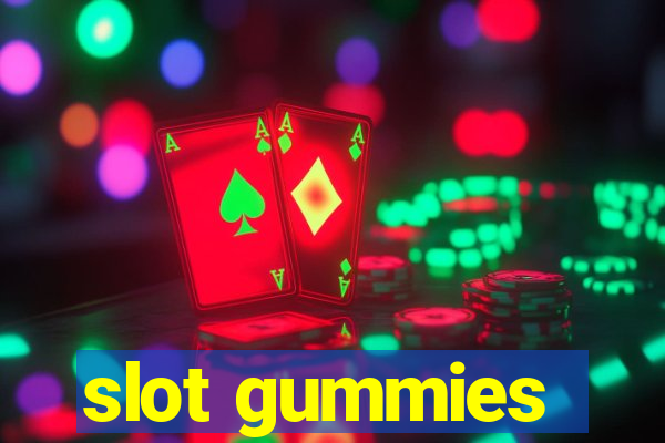 slot gummies