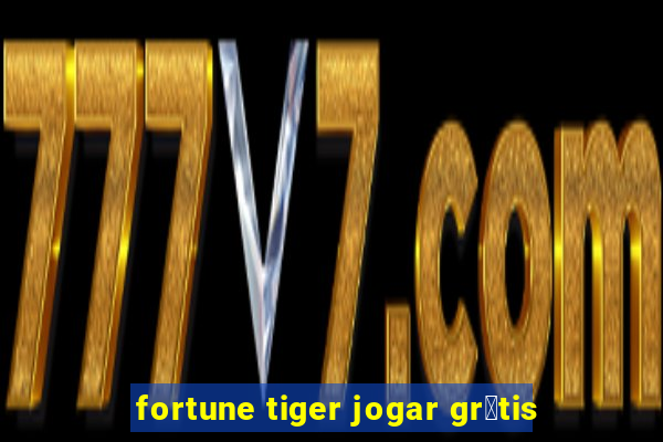 fortune tiger jogar gr谩tis