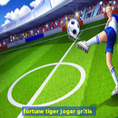 fortune tiger jogar gr谩tis